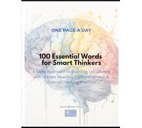 One Page a Day: 100 Essential Words for Smart Thinkers: A Daily Approach to Building Vocabulary, Reading Comprehension & Critical Thinking Through Stories