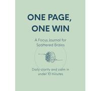 One Page, One Win: A Focus Journal for Scattered Brains | ADHD-Friendly Daily Planner for Adults & Teens |: A simple structure designed for overwhelmed minds.