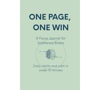 One Page, One Win: A Focus Journal for Scattered Brains in a 6" x 9" Format - ADHD-Friendly Daily Planner for Adults & Teens.: A simple structure designed for overwhelmed minds. (One Page Projects)