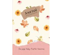 One Page Today A Better Tomorrow: A simple and elegant journal for daily writing, 100 pages