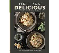 One Pan Delicious: Simple Recipes from a Single Dish
