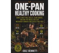 ONE-PAN HEALTHY COOKING: Simple Sheet Pan, Skillet, And Slow Cooker Meals For Easy Weeknight Dinners And Stress-Free Prep (BEAU LYONS KITCHEN)