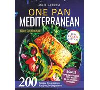 One Pan Mediterranean Diet Cookbook: 200 Simple & Delicious Recipes for Beginners