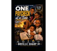 One Paycheck at a Time: Lessons from a Single Dad on Debt, Survival, and Hope