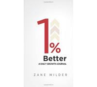 One Percent Better: A Daily Growth Journal (The Zane Wilder Success Series)