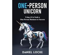 One-person Unicorn: Using AI to Scale a One-Person Business to Success