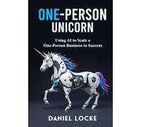 One-person Unicorn: Using AI to Scale a One-Person Business to Success