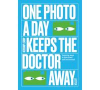 One photo a day keeps the doctor away: inspiring ways to slow down and look around (One A Day)