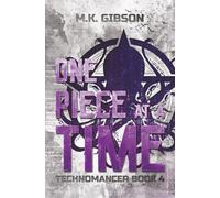 One Piece at a Time (The Technomancer Novels)