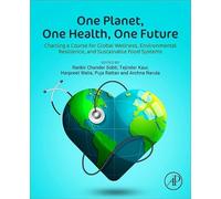 One Planet, One Health, One Future: Charting a Course for Global Wellness, Environmental Resilience, and Sustainable Food Systems
