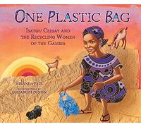 One Plastic Bag: Isatou Ceesay and the Recycling Women of Gambia (Millbrook Picture Books)