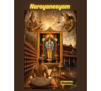 One Poet, One Hundred Days, Infinite Secrets: The Ultimate Narayaneeyam Guide