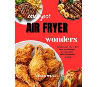 One- pot air fryer wonder's: Discover 101 flavorful one -pot air fryer creation for effortless home cooking