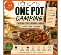 One Pot Camping Kochbuch - Rezepte für jeden Camper: 66 einfache und schnelle Tassenrezepte ohne Abwiegen, mit maximal 6 Zubereitungsschritten für Camping, Outdoor, Wohnmobil und Vanlife