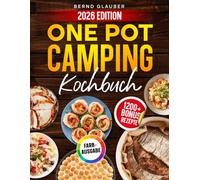 One Pot Camping Kochbuch: Schnelle Rezepte für Wohnmobil und Outdoor: In unter 20 Minuten lecker unterwegs kochen | Inkl. Bonus