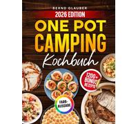 One Pot Camping Kochbuch: Schnelle Rezepte für Wohnmobil und Outdoor: In unter 20 Minuten lecker unterwegs kochen | Inkl. Bonus