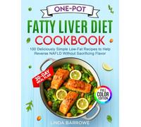 ONE-POT Fatty Liver Diet Cookbook: 100 Deliciously Simple Low-Fat Recipes to Help Reverse NAFLD Without Sacrificing Flavor - With Everyday Ingredients, a Shopping List, and Easy Food Charts