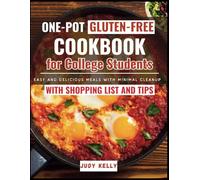 One-Pot Gluten-Free Cookbook for College Students: Easy and Delicious Meals with Minimal Cleanup (College Student's Cookbook)