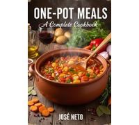 ONE-POT MEALS: A Complete Cookbook (Cookbooks & Culinary Recipes)