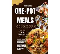 One-Pot Meals Cookbook: Effortless, Delicious, and Nutritious Recipes for Busy Weeknights, Flavorful Dishes with Minimal Cleanup, and Quick Meals That Bring the Whole Family Together