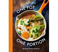 One Pot One Portion: 100 Simple Recipes Just for You