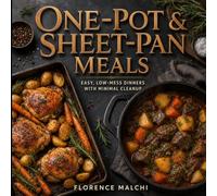 One-Pot & Sheet-Pan Meals: Easy, Low-Mess Dinners with Minimal Prep and Quick Cleanup (The Confident Kitchen)