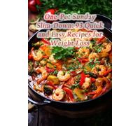 One-Pot Sunday Slim-Down: 93 Quick and Easy Recipes for Weight Loss