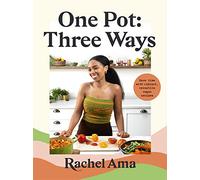 One Pot: Three Ways: Save time with vibrant, versatile vegan recipes