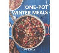 ONE-POT WINTER MEALS: Simple, Hearty Recipes for Busy Evenings and Cold Weekends (Cozy Recipes)