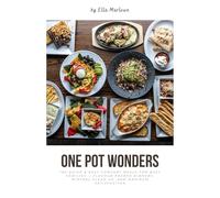One Pot Wonders: 100 Quick & Easy Comfort Meals for Busy Families - Flavour packed Dinners, Minimal Clean up, and Maximum Satisfaction