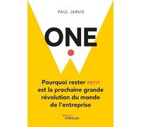 One: Pourquoi rester petit est la prochaine révolution du monde de l'entreprise