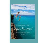 One Promise a Day Keeps the Worry Away! I Am Fearless!: Start living a Fearless Life! One promise to get you through the day Self Care Journal.
