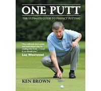 One Putt: The Ultimate Guide to Perfect Putting