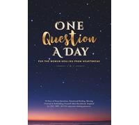 One Question a Day: A 90-Day Healing Journal for Women: 90 Deep Questions To Help You Heal from Heartbreak, Rebuild Your Inner Peace, and Rediscover Yourself