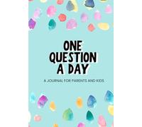 One Question a Day - A Journal for Parents and Kids: the perfect gift, keepsake, and a tool for building connection between parents and children | hard cover | 6×9 inch