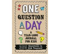 One Question A Day - A Year-Long Journal for Kids: 365 Day Daily Diary with Writing Prompts