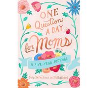 One Question a Day for Moms: Daily Reflections on Motherhood: A Five-Year Journal