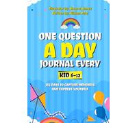 One Question a Day Journal Every Kid 6-12: 365 Days to Capture Memories and Express Yourself