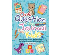 One Question a Day Journal for Kids: 365 Fun Prompts to Spark Imagination, Build Confidence, and Capture Everyday Moments