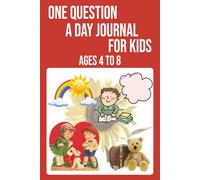 One Question A Day Journal For Kids Ages 4 to 8: A Diary to Help Young Children Explore Their Thoughts and Feelings from the Guided Questions | 366 ... 186 Pages | Great for Parent-Child Bond