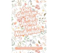 One Question a Day Journal for Newlyweds: 365 Fun and Meaningful Questions for Newlyweds to Deepen Love and Strengthen Marriage