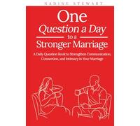 One Question a Day to a Stronger Marriage: A Daily Question Book to Strengthen Communication, Connection, and Intimacy in Your Marriage