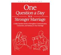 One Question a Day to a Stronger Marriage: A Daily Question Book to Strengthen Communication, Connection, and Intimacy in Your Marriage