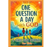 One Question a Day with God: A Three-Year Journal for Kids to Discover Themselves and Grow in Their Relationship with God