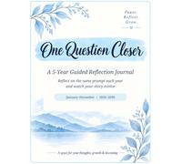 One Question Closer: A 5-Year Guided Reflection Journal