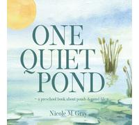 One Quiet Pond: Preschool Book About Ponds & Pond Life: Picture Book About Nature for Toddlers: Ecology Books for Kids