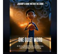 One Quiet Word: A Story About Focus, Confidence, and Trusting Your Training: 1 (Jordan's Game Within the Game)