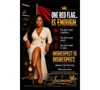 One Red Flag Is Enough: A 10-Chapter Guide to Trusting Your Instincts, Recognizing Disrespect Early, and Protecting Your Peace