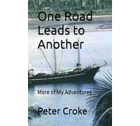 One Road Leads to Another: More of My Adventures