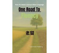 One Road to Fluency: How An Adult Learns A New Language
